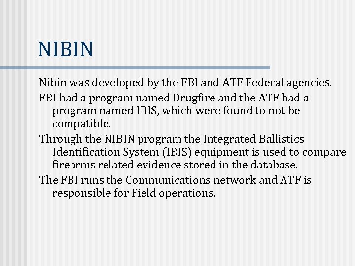 NIBIN Nibin was developed by the FBI and ATF Federal agencies. FBI had a
