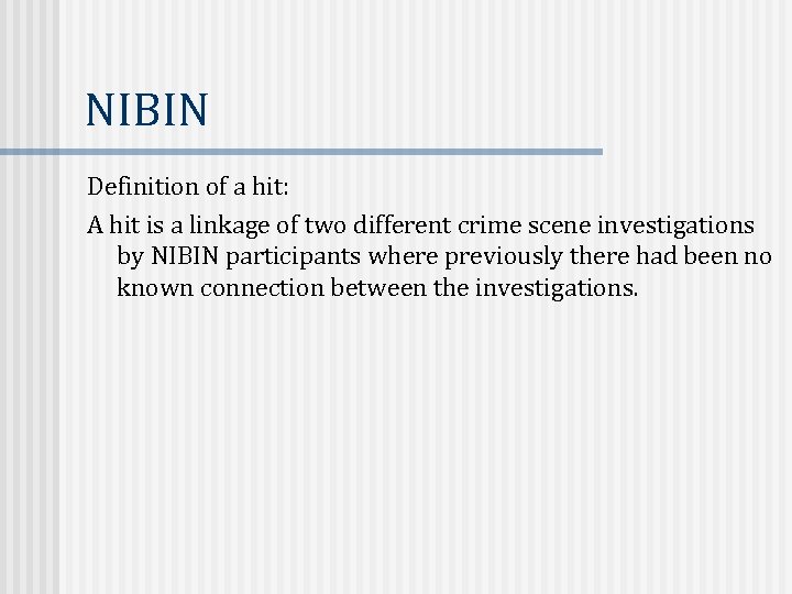 NIBIN Definition of a hit: A hit is a linkage of two different crime