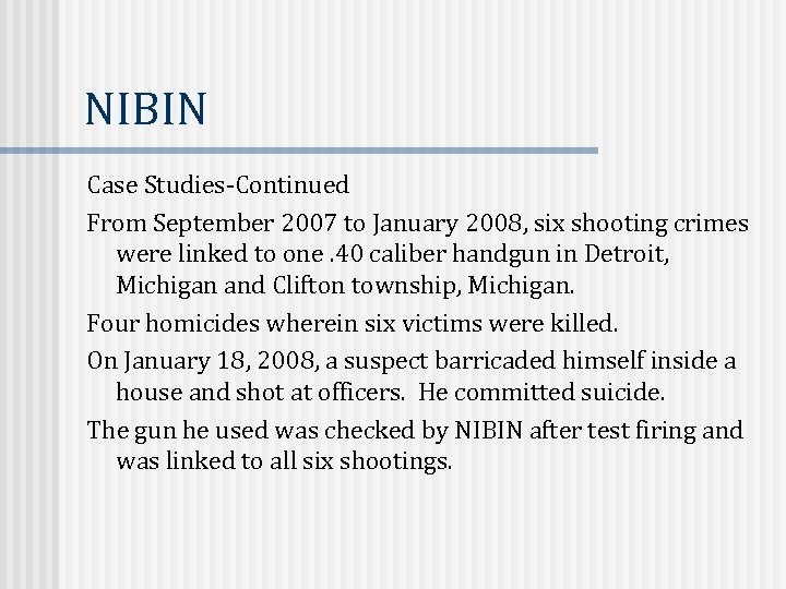 NIBIN Case Studies-Continued From September 2007 to January 2008, six shooting crimes were linked