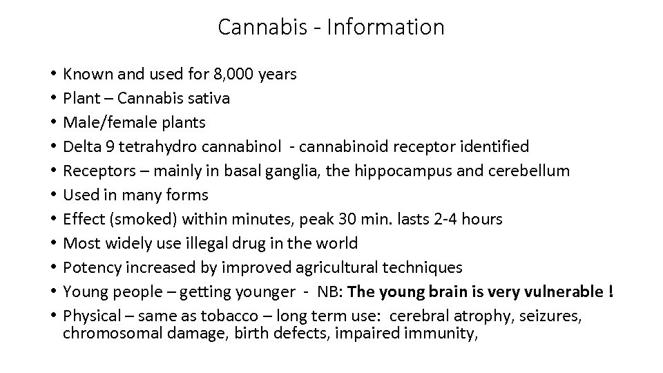 Cannabis - Information • • • Known and used for 8, 000 years Plant