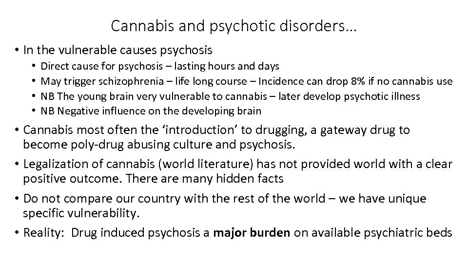 Cannabis and psychotic disorders… • In the vulnerable causes psychosis • • Direct cause