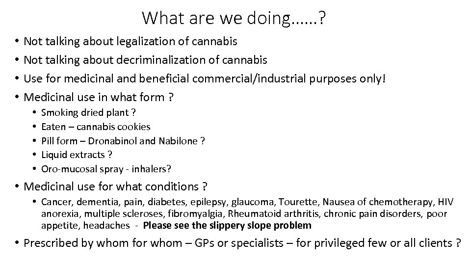 What are we doing……? • • Not talking about legalization of cannabis Not talking