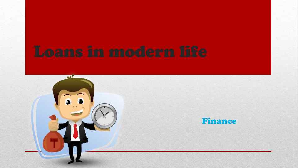 Loans in modern life Finance 