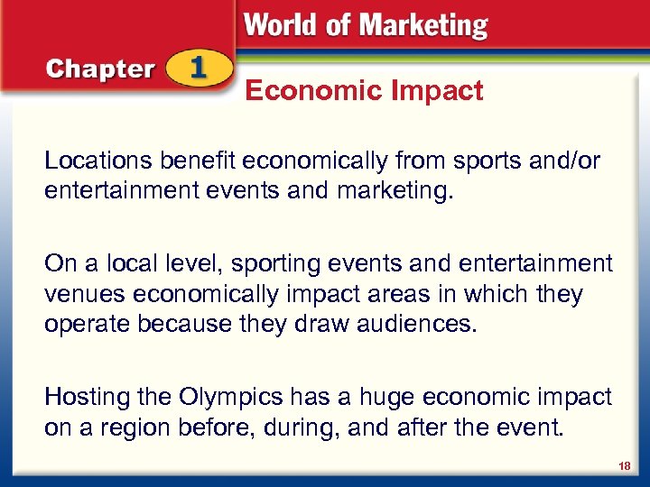 Economic Impact Locations benefit economically from sports and/or entertainment events and marketing. On a