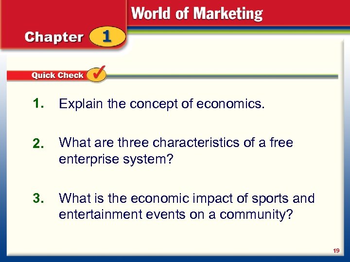 1. Explain the concept of economics. 2. What are three characteristics of a free