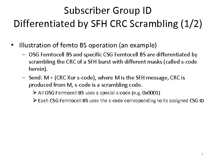 Subscriber Group ID Differentiated by SFH CRC Scrambling (1/2) • Illustration of femto BS
