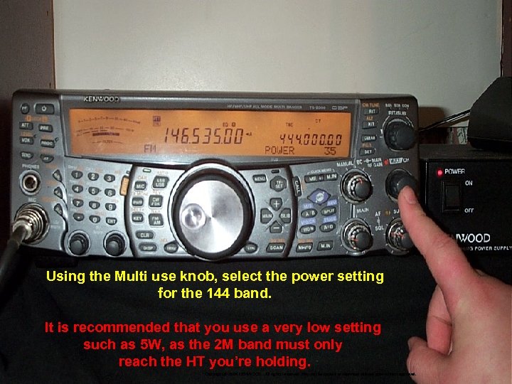 Using the Multi use knob, select the power setting for the 144 band. It