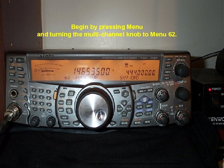 Begin by pressing Menu and turning the multi-channel knob to Menu 62. Copyright ©