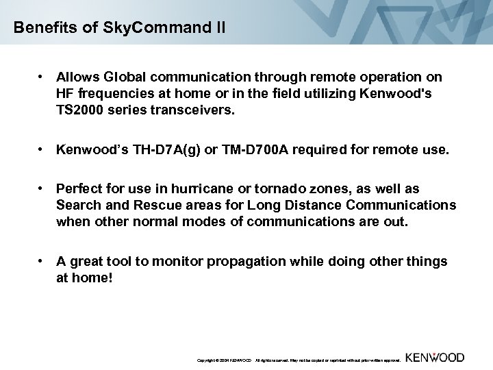 Benefits of Sky. Command II • Allows Global communication through remote operation on HF