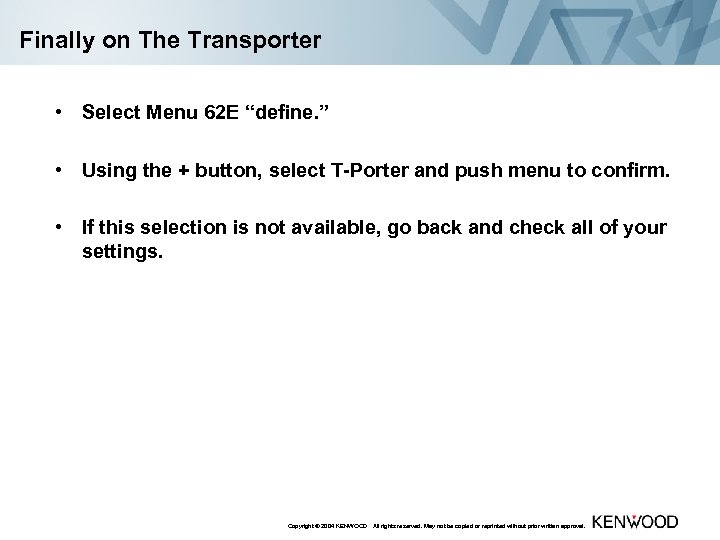 Finally on The Transporter • Select Menu 62 E “define. ” • Using the