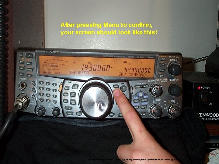 After pressing Menu to confirm, your screen should look like this! Copyright © 2004