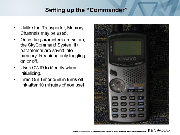 Setting up the “Commander” • • Unlike the Transporter, Memory Channels may be used.