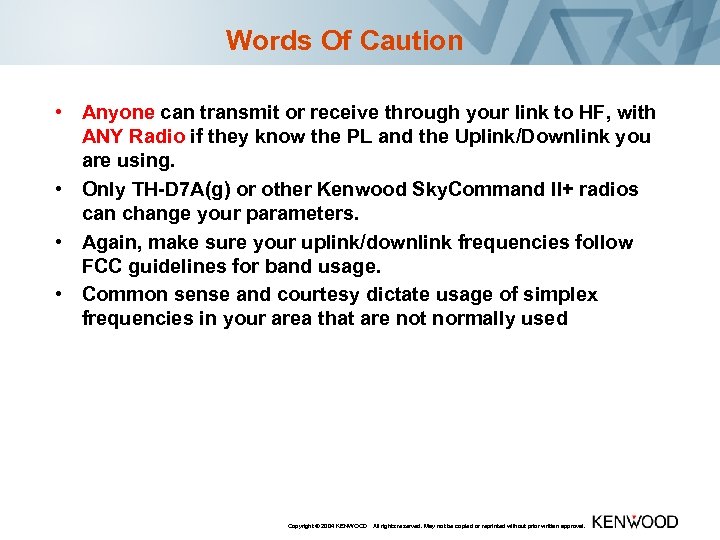 Words Of Caution • Anyone can transmit or receive through your link to HF,