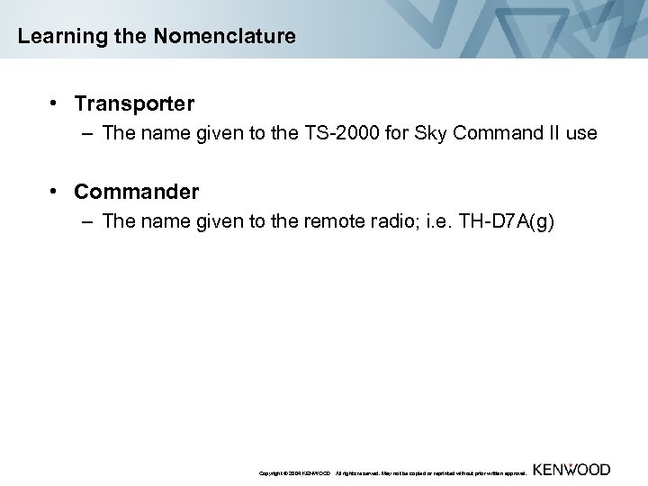 Learning the Nomenclature • Transporter – The name given to the TS-2000 for Sky