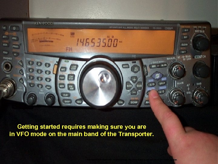 Getting started requires making sure you are in VFO mode on the main band