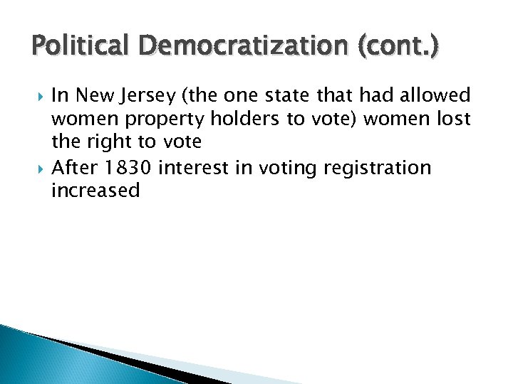 Political Democratization (cont. ) In New Jersey (the one state that had allowed women