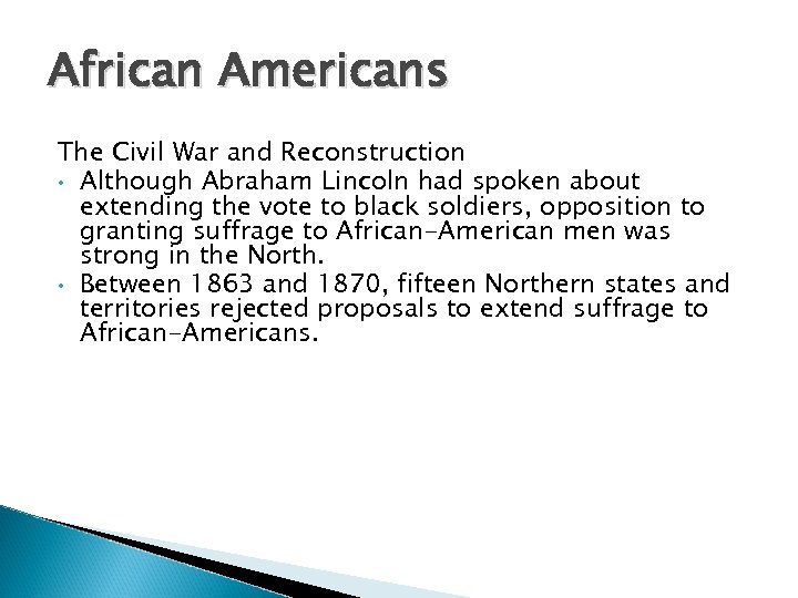 African Americans The Civil War and Reconstruction • Although Abraham Lincoln had spoken about