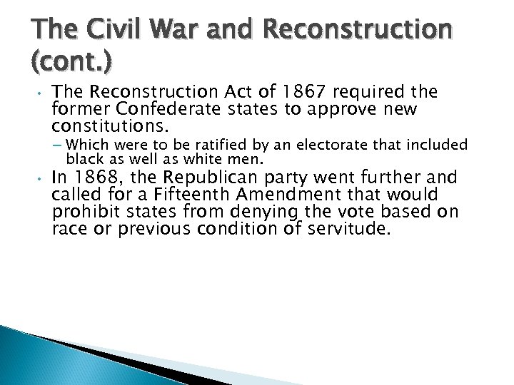 The Civil War and Reconstruction (cont. ) • The Reconstruction Act of 1867 required
