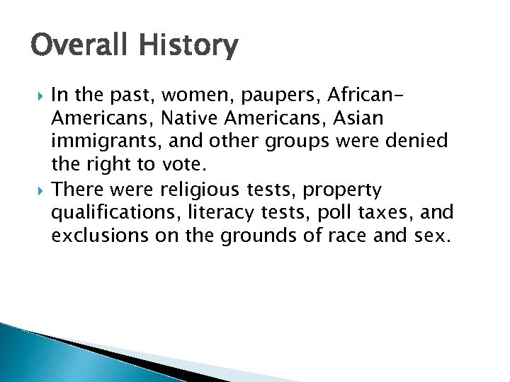 Overall History In the past, women, paupers, African. Americans, Native Americans, Asian immigrants, and