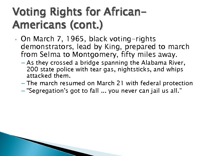 Voting Rights for African. Americans (cont. ) • On March 7, 1965, black voting-rights
