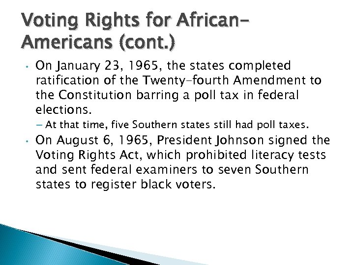 Voting Rights for African. Americans (cont. ) • On January 23, 1965, the states