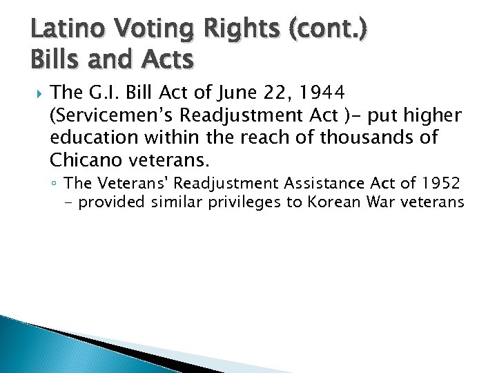 Latino Voting Rights (cont. ) Bills and Acts The G. I. Bill Act of