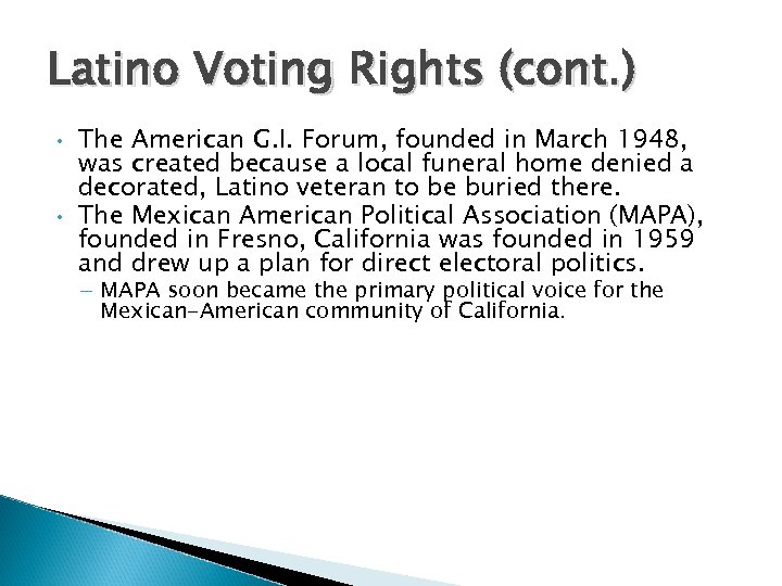 Latino Voting Rights (cont. ) • • The American G. I. Forum, founded in
