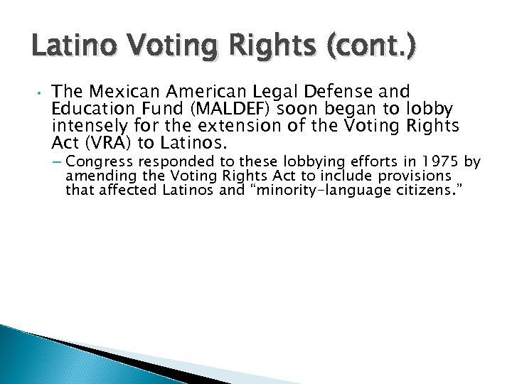 Latino Voting Rights (cont. ) • The Mexican American Legal Defense and Education Fund