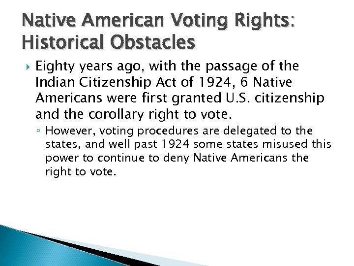 Native American Voting Rights: Historical Obstacles Eighty years ago, with the passage of the