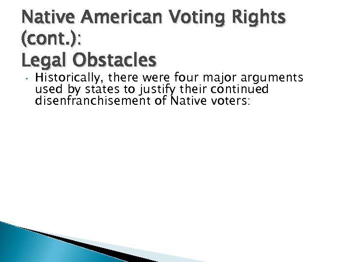 Native American Voting Rights (cont. ): Legal Obstacles • Historically, there were four major