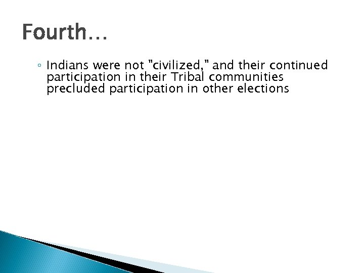 Fourth… ◦ Indians were not 