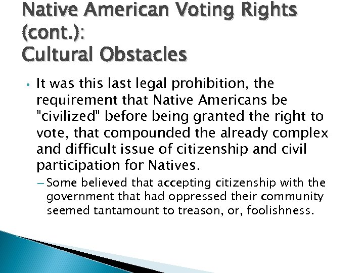 Native American Voting Rights (cont. ): Cultural Obstacles • It was this last legal