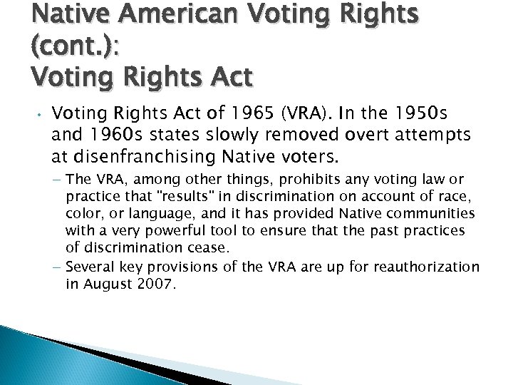 Native American Voting Rights (cont. ): Voting Rights Act • Voting Rights Act of