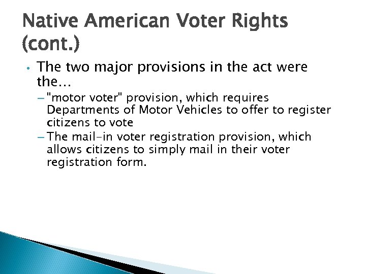 Native American Voter Rights (cont. ) • The two major provisions in the act