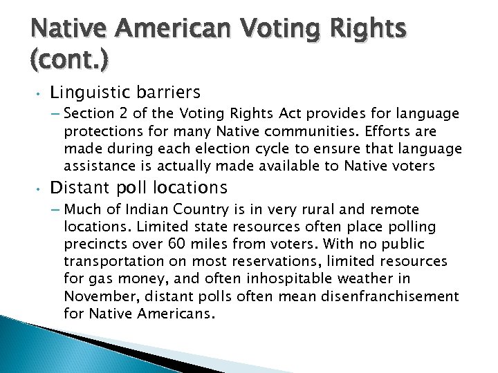 Native American Voting Rights (cont. ) • Linguistic barriers – Section 2 of the