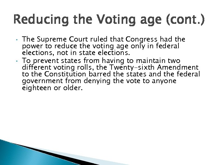 Reducing the Voting age (cont. ) • • The Supreme Court ruled that Congress