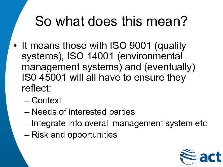 So what does this mean? • It means those with ISO 9001 (quality systems),