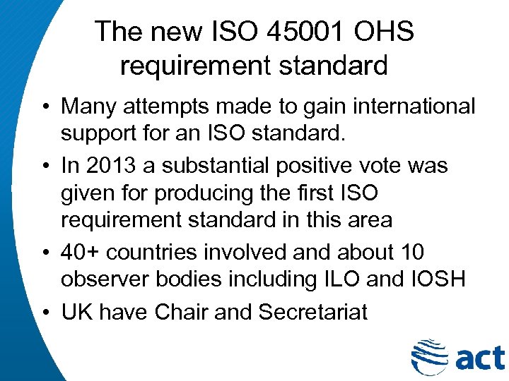 The new ISO 45001 OHS requirement standard • Many attempts made to gain international