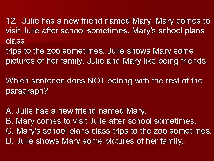 12. Julie has a new friend named Mary comes to visit Julie after school