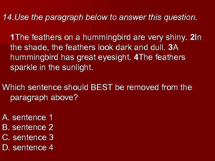 14. Use the paragraph below to answer this question. 1 The feathers on a