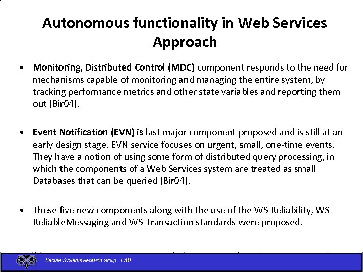 Autonomous functionality in Web Services Approach • Monitoring, Distributed Control (MDC) component responds to