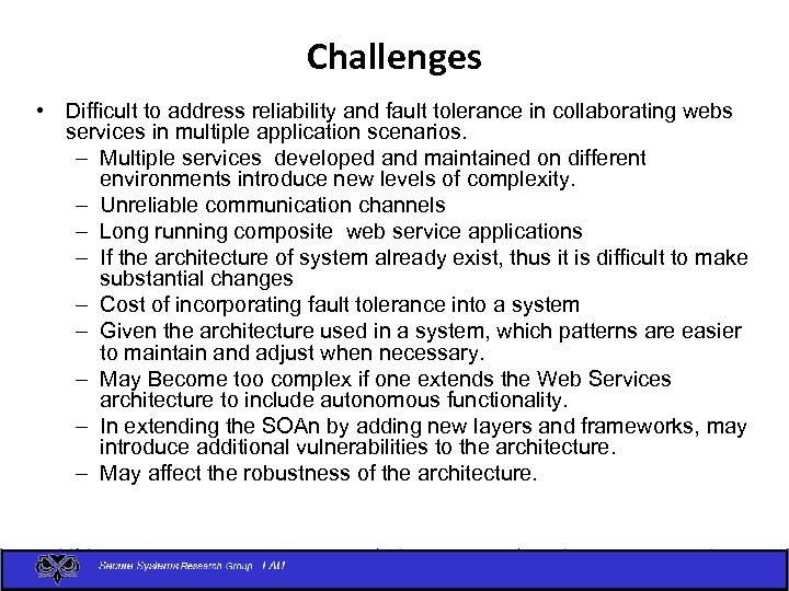 Challenges • Difficult to address reliability and fault tolerance in collaborating webs services in