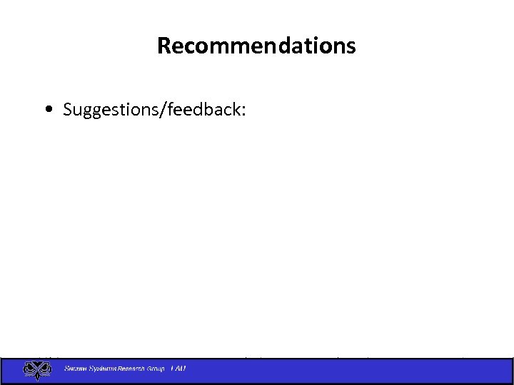 Recommendations • Suggestions/feedback: 