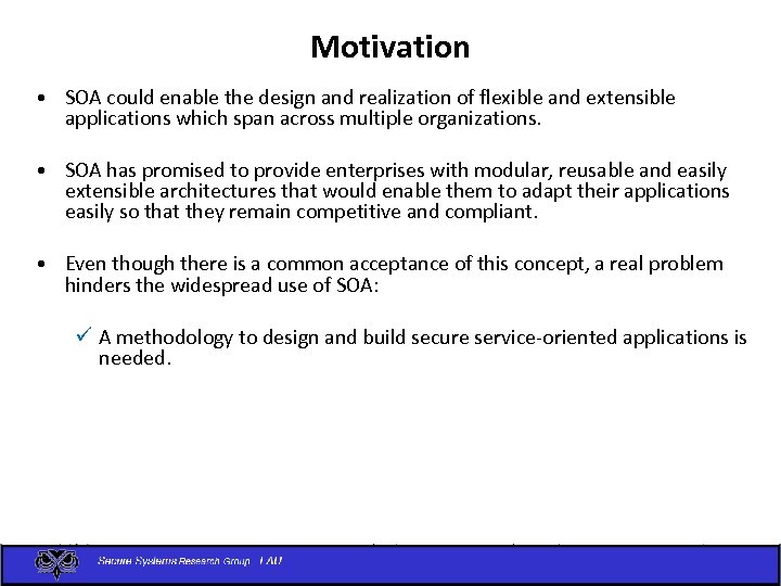 Motivation • SOA could enable the design and realization of flexible and extensible applications