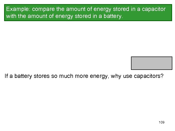 Example: compare the amount of energy stored in a capacitor with the amount of