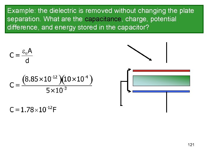 Example: the dielectric is removed without changing the plate separation. What are the capacitance,