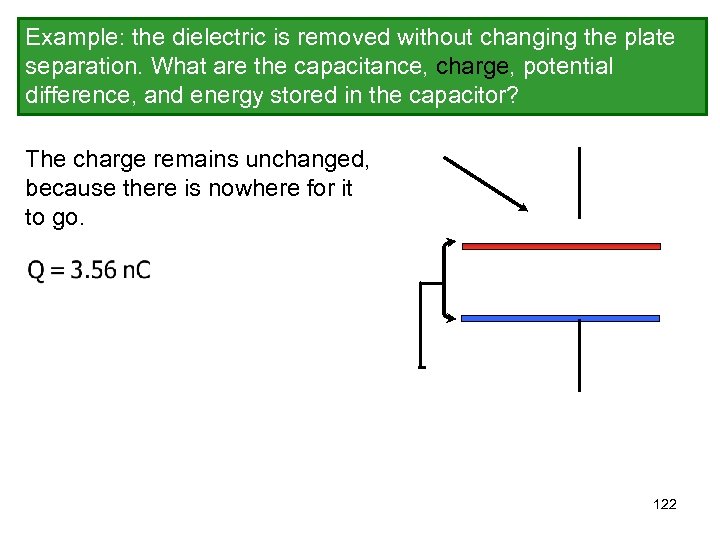 Example: the dielectric is removed without changing the plate separation. What are the capacitance,