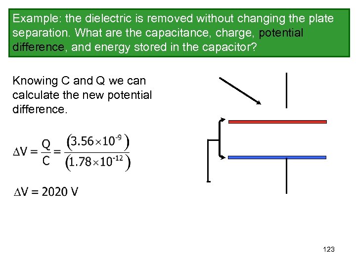 Example: the dielectric is removed without changing the plate separation. What are the capacitance,