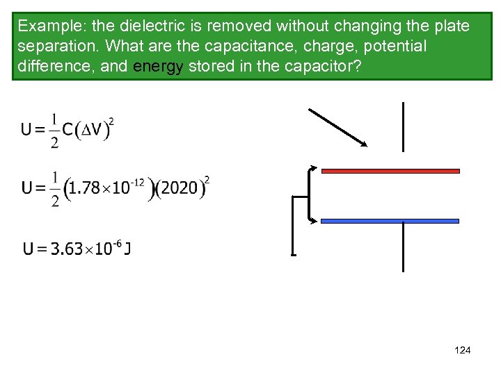 Example: the dielectric is removed without changing the plate separation. What are the capacitance,