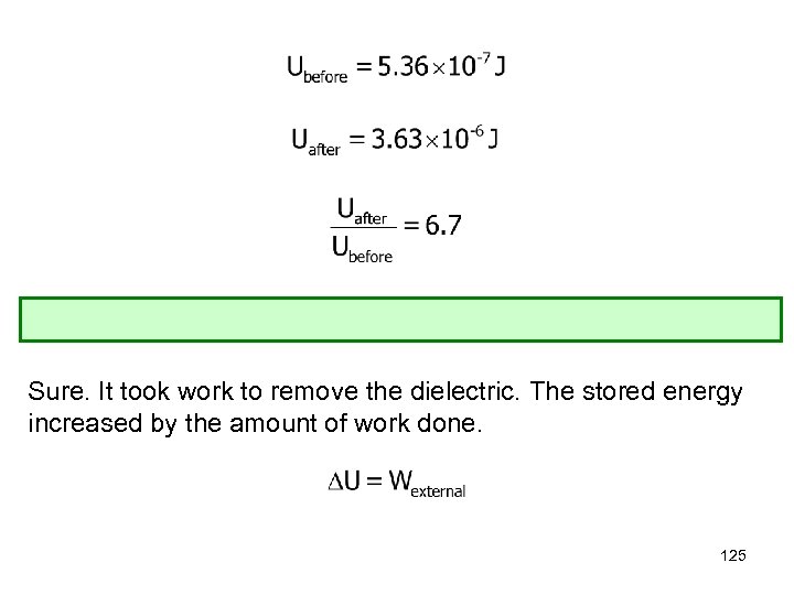 Sure. It took work to remove the dielectric. The stored energy increased by the